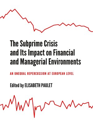cover image of The Subprime Crisis and Its Impact on Financial and Managerial Environments